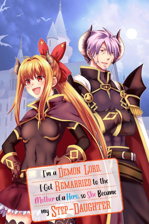 I'm a Demon Lord. I Got Remarried to the Mother of a Hero, So She Became My Step-Daughter (Official)
