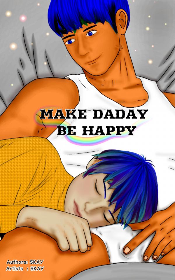 MAKE DADDY BE HAPPY
