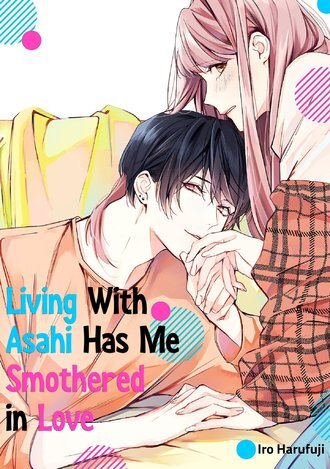 Living With Asahi Has Me Smothered in Love [Official]